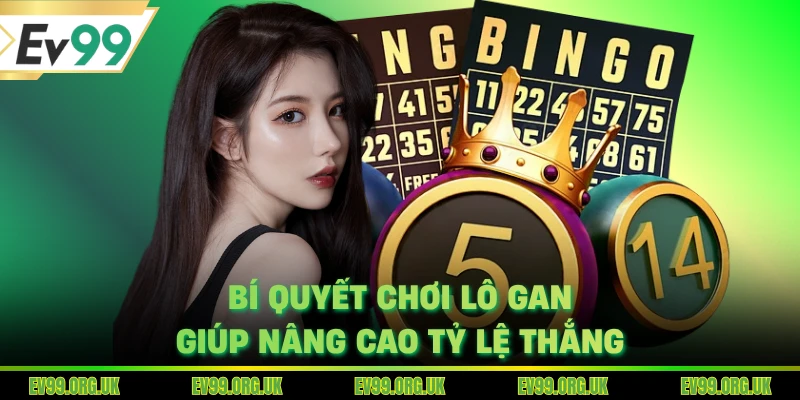 Bí quyết chơi lô gan giúp nâng cao tỷ lệ thắng