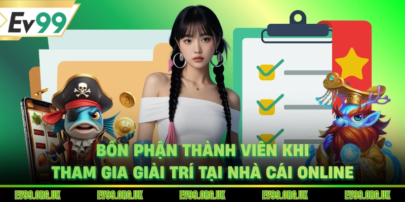 Bổn phận thành viên khi tham gia giải trí tại nhà cái online