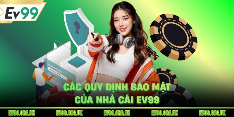 Các quy định bảo mật của nhà cái EV99