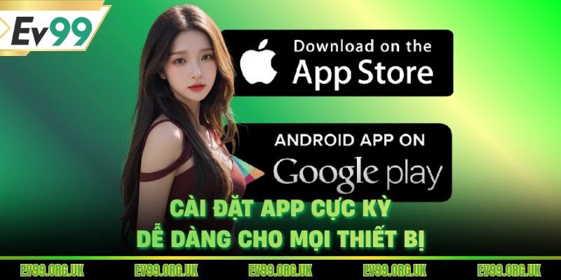 Cài đặt app cực kỳ dễ dàng cho mọi thiết bị