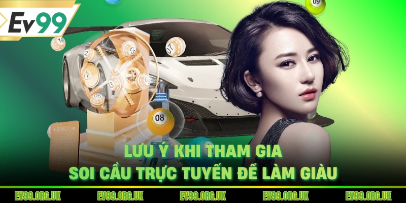 Lưu ý khi tham gia soi cầu trực tuyến để làm giàu