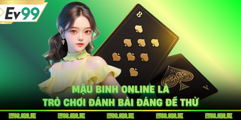Mậu binh online là trò chơi đánh bài đáng để thử