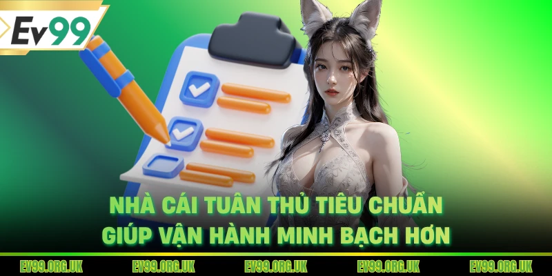 Nhà cái tuân thủ tiêu chuẩn giúp vận hành minh bạch hơn