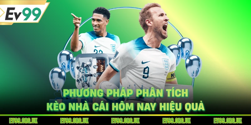 Phương pháp phân tích kèo nhà cái hôm nay hiệu quả