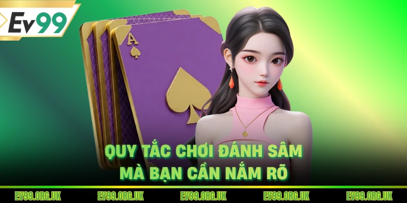 Quy tắc chơi đánh sâm mà bạn cần nắm rõ