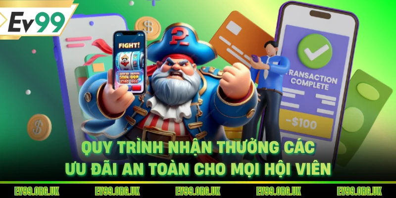 Quy trình nhận thưởng các ưu đãi an toàn cho mọi hội viên
