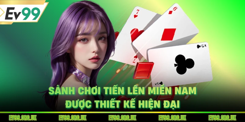 Sảnh chơi tiến lên miền Nam được thiết kế hiện đại