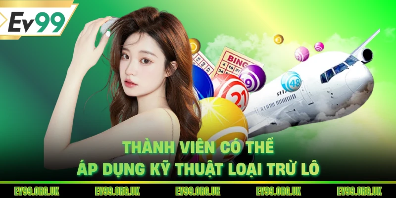 Thành viên có thể áp dụng kỹ thuật loại trừ lô