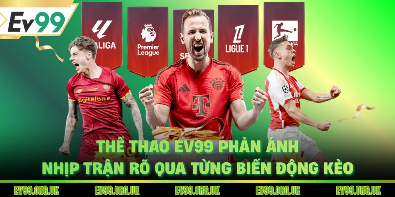 Thể thao EV99 phản ánh nhịp trận rõ qua từng biến động kèo