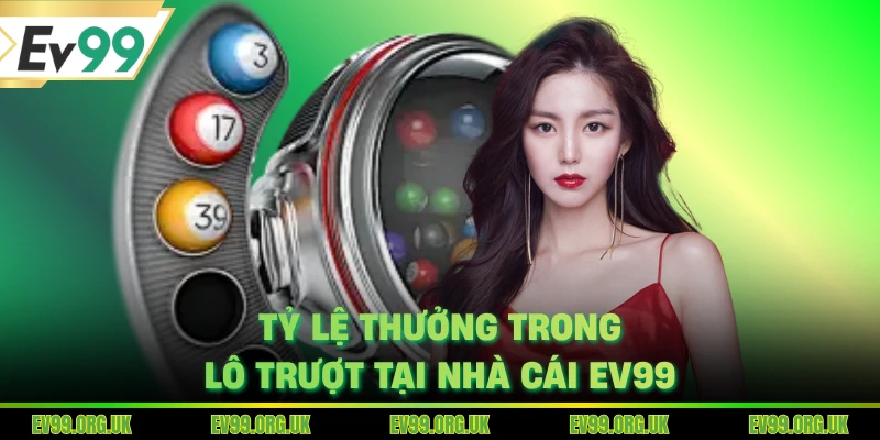 Tỷ lệ thưởng trong lô trượt tại nhà cái EV99